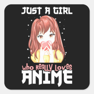 Alleen een meisje dat echt van Anime houdt Vierkante Sticker
