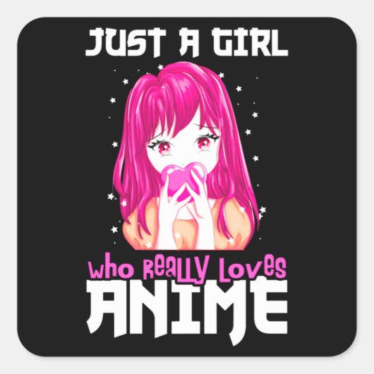 Alleen een meisje dat echt van Anime houdt Vierkante Sticker (Voorkant)