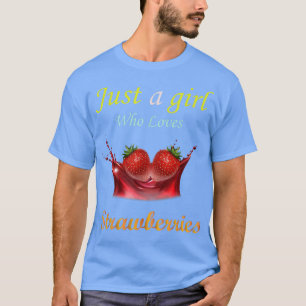 Alleen een meisje dat van aardbeien houdt t-shirt