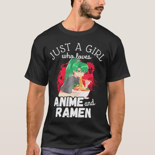 Alleen een meisje dat van Anime houdt en Ramen kle T-shirt (Voorkant)