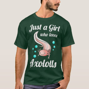 Alleen een meisje dat van Axolotls houdt T-shirt
