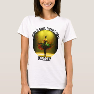 Alleen een meisje dat van ballet houdt t-shirt
