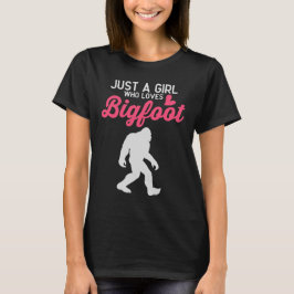 Alleen een meisje dat van Bigfoot houdt T-shirt