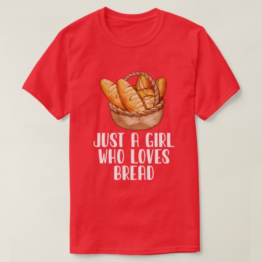 Alleen een meisje dat van brood houdt t-shirt (Design voorkant)