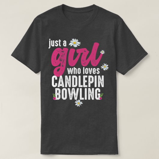 Alleen een meisje dat van Candlepin houdt T-shirt (Design voorkant)