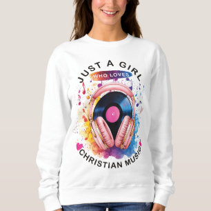 Alleen een meisje dat van christelijke muziek houd trui