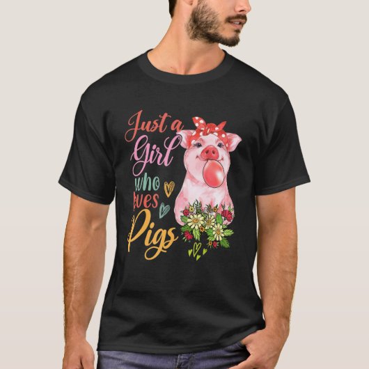 Alleen een meisje dat van de Varkens Bloemen houdt T-shirt (Voorkant)