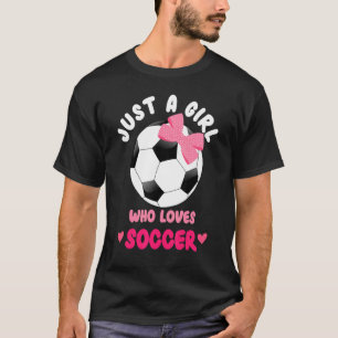 Alleen een meisje dat van de Voetbal houdt T-shirt