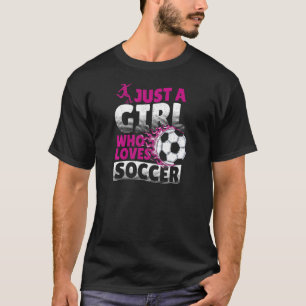 Alleen een meisje dat van de Voetbal houdt T-shirt