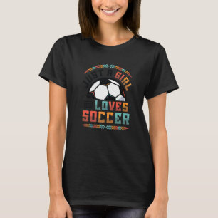 Alleen een meisje dat van de voetbalsport houdt t-shirt