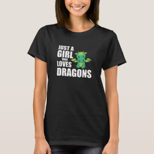 Alleen een meisje dat van Dragons houdt, stootte d T-shirt