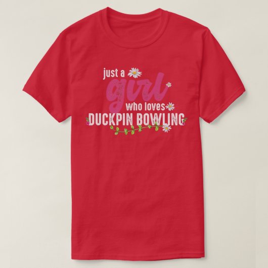 Alleen een meisje dat van Duckpin Bowling houdt T-shirt (Design voorkant)