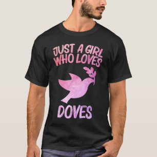Alleen een meisje dat van duiven houdt... t-shirt