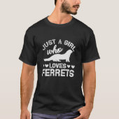 Alleen een meisje dat van Ferret houdt T-shirt (Voorkant)