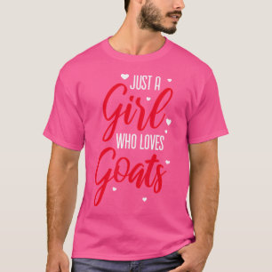 Alleen een meisje dat van geiten houdt t-shirt
