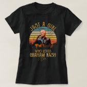 Alleen een meisje dat van Graham Nash houdt T-shirt (Design voorkant)