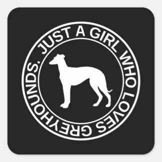 Alleen een meisje dat van Greyhounds houdt, cadeau Vierkante Sticker