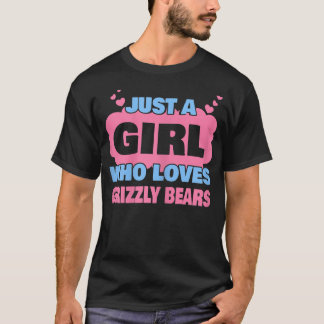 Alleen een meisje dat van Grizzly-beren houdt T-shirt