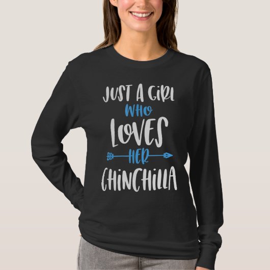 Alleen een meisje dat van haar Chinchilla houdt T-shirt (Voorkant)