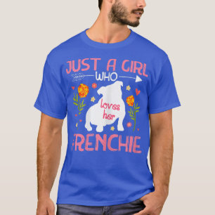 Alleen een meisje dat van haar Franse Bulldog houd T-shirt
