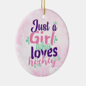 Alleen een meisje dat van Hockey houdt Keramisch Ornament (Rechts)