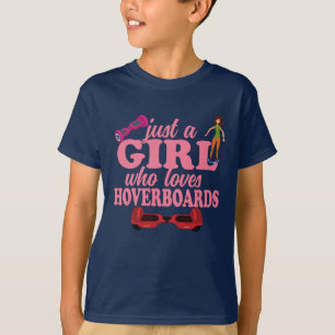 Alleen een meisje dat van hoverboards houdt t-shirt