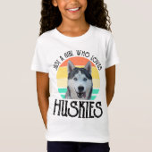 Alleen een meisje dat van Huskies houdt T-shirt (Voorkant)