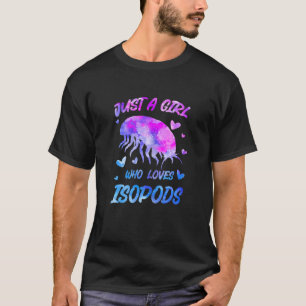 Alleen een meisje dat van Isopods houdt, schild Is T-shirt