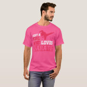 Alleen een meisje dat van Karate houdt T-shirt (Voorkant volledig)