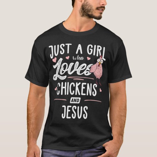 Alleen een meisje dat van kippen houdt en Jezus Ch T-shirt (Voorkant)