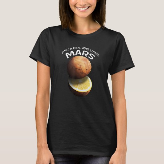 Alleen een meisje dat van Mars houdt voor Astronom T-shirt (Voorkant)