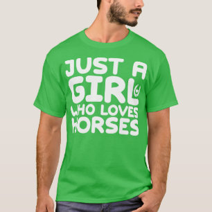 Alleen een meisje dat van paarden 2 houdt t-shirt