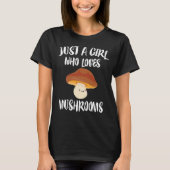 Alleen een meisje dat van paddenstoelen houdt t-shirt (Voorkant)