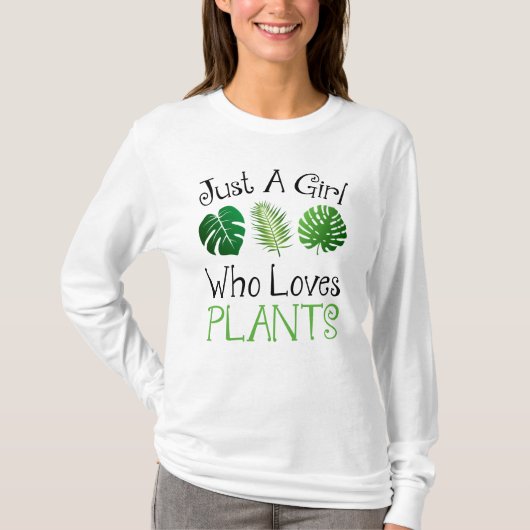 Alleen een meisje dat van Planten houdt T-shirt (Voorkant)