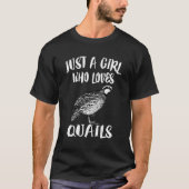 Alleen een meisje dat van Quails houdt Gift T-shirt (Voorkant)