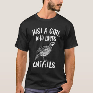 Alleen een meisje dat van Quails houdt Gift T-shirt