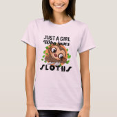 Alleen een meisje dat van Sloth houdt T-shirt (Voorkant)
