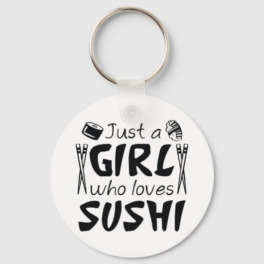 Alleen een meisje dat van Sushi houdt Sleutelhanger (Voorkant)