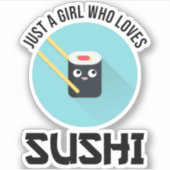 Alleen een meisje dat van Sushi houdt Sticker (Voorkant)