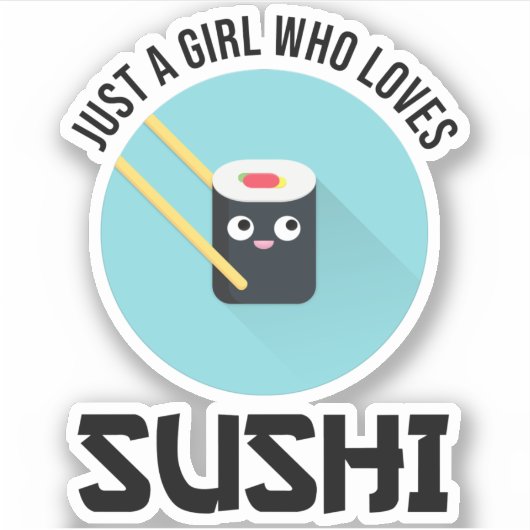 Alleen een meisje dat van Sushi houdt Sticker (Voorkant)