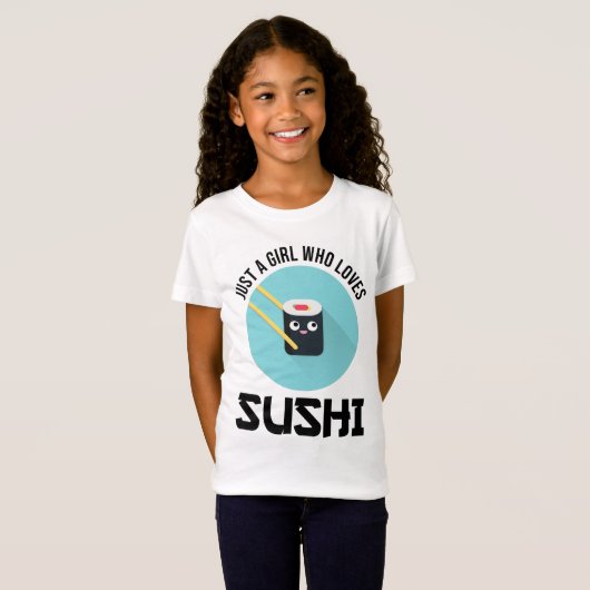 Alleen een meisje dat van Sushi houdt T-shirt (Voorkant volledig)