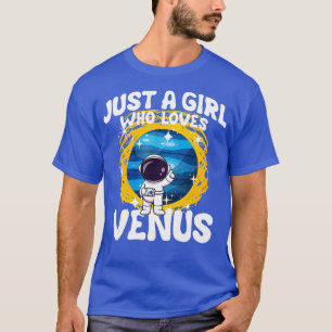 Alleen een meisje dat van Venus houdt T-shirt