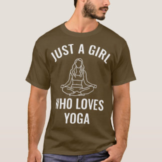Alleen een meisje dat van Yoga houdt T-shirt