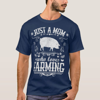 Alleen een moeder die van de boer houdt... t-shirt