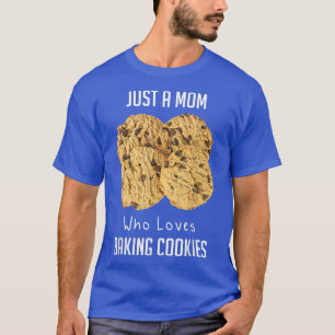 Alleen een moeder die van het bakken van koekjes h t-shirt