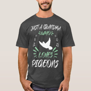 Alleen een oma die van duiven houdt t-shirt