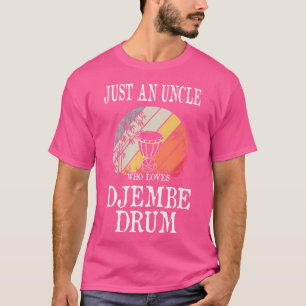 Alleen een oom die van Djembe Drum houdt T-shirt