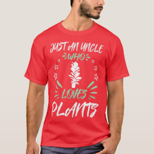 Alleen een oom die van Planten houdt T-shirt