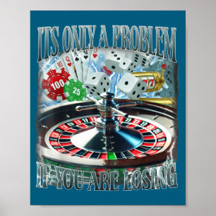 Alleen een probleem als je verliest Grappige gok-  Poster