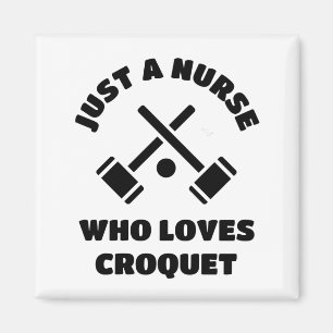 Alleen een verpleegster die van croquet houdt. magneet